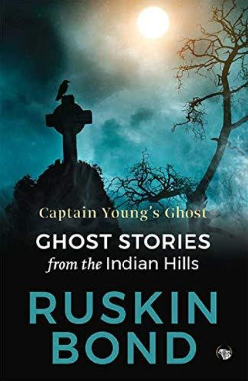 Ruskin Bond Captain Young???s Ghost: Ghost stories from the Indian Hills