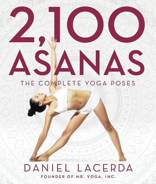 2,100 Asanas: The Complete Yoga Poses by Daniel Lacerda -  buy in usa 