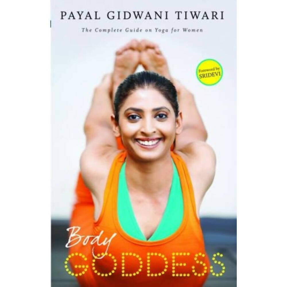 Body Goddess: The Complete Guide On Yoga For Women by Payal Gidwani Tiwari