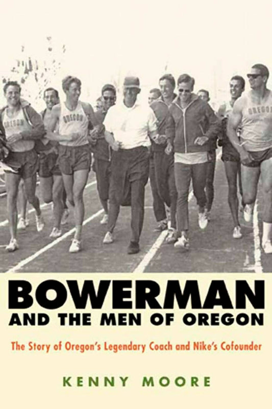 Bowerman and the Men of Oregon: The Story of Oregon's Legendary Coach and Nike's Cofounder -  buy in usa 