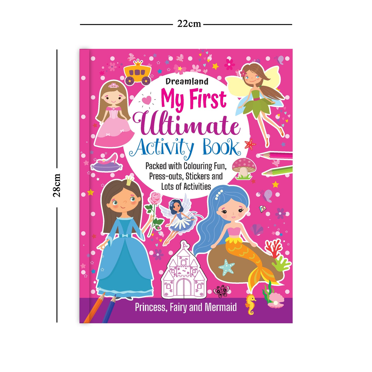 Dreamland Publications My First Ultimate Activity Book- Princess, Fairy and Mermaid : Children's Interactive & Activity Book