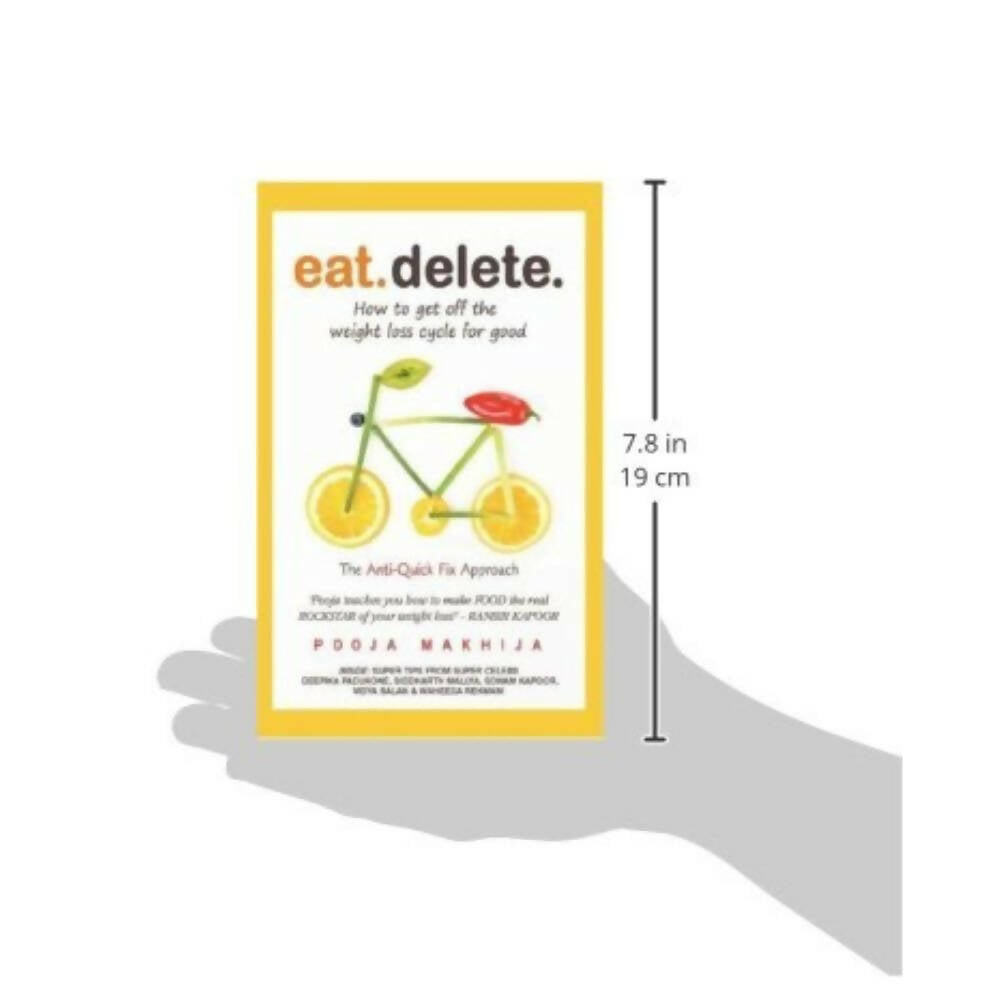 Eat Delete: How to Get Off the Weight Loss Cycle for Good by Pooja Makhija