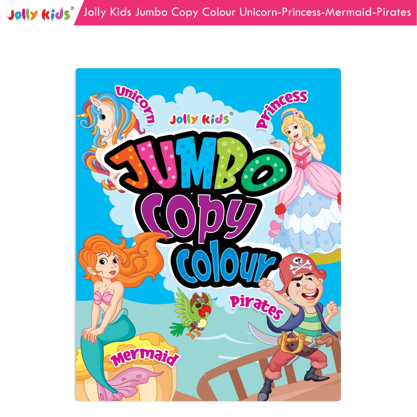 Jolly Kids Jumbo Copy Colour Book for Kids| Colouring Book Themes: Unicorns, Princess, Pirates, Mermaid |Ages 3-10 Years -  buy in usa 