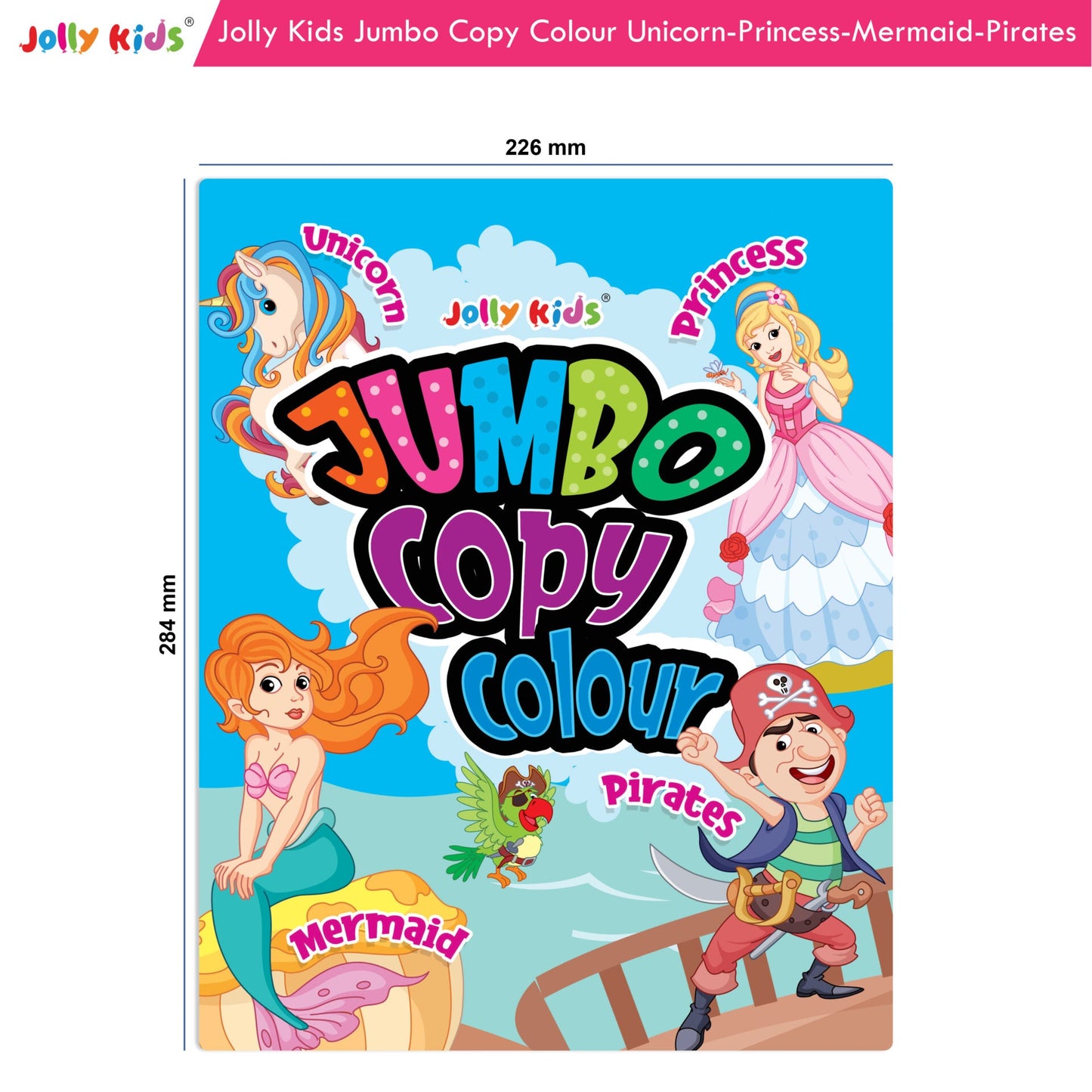 Jolly Kids Jumbo Copy Colour Book for Kids| Colouring Book Themes: Unicorns, Princess, Pirates, Mermaid |Ages 3-10 Years