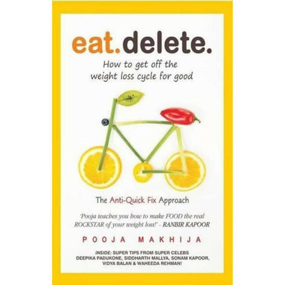 Eat Delete: How to Get Off the Weight Loss Cycle for Good by Pooja Makhija -  buy in usa 