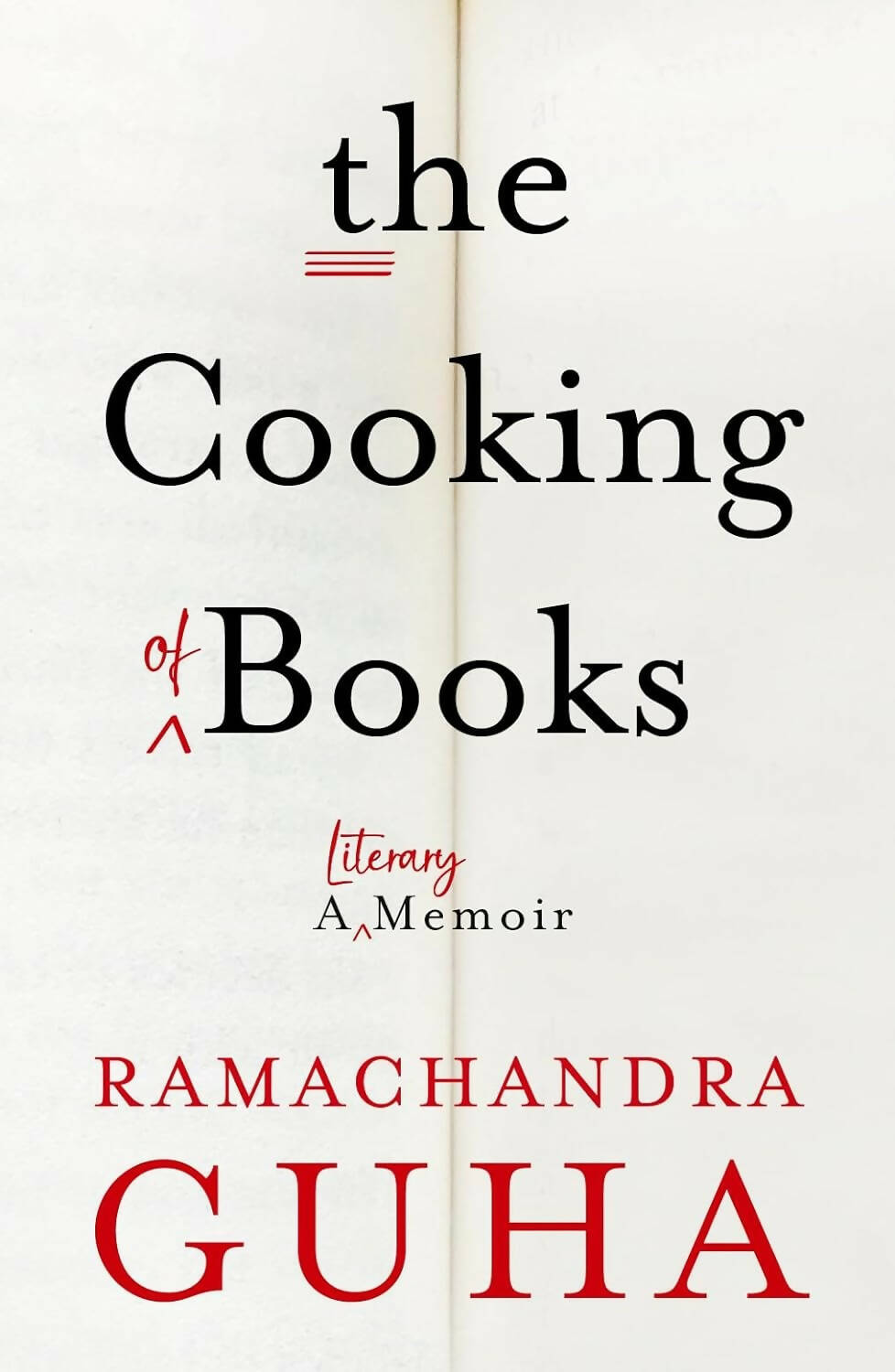 The Cooking of Books : A Literary Memoir by Ramachandra Guha