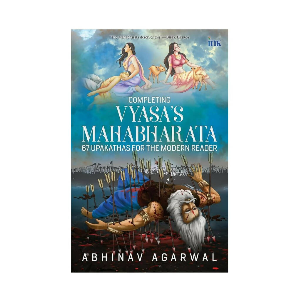 Completing Vyasa???S Mahabharata (67 Upakathas For The Modern Reader) -By Abhinav Agarwal