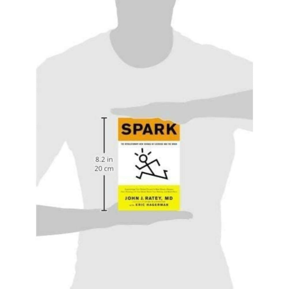 Spark: The Revolutionary New Science of Exercise and the Brain by John J. Ratey MD