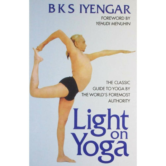 Light on Yoga: The Classic Guide to Yoga by B.K.S. Iyengar -  buy in usa 