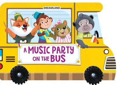 Dreamland A Music Party on the Bus- A Shaped Board book with Wheels : Children Picture Board Book -  buy in usa 
